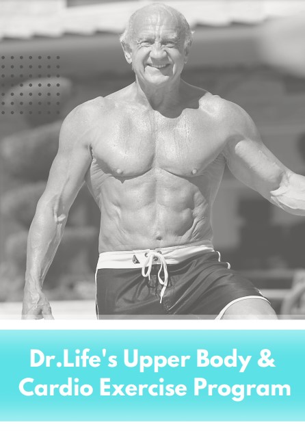 Dr.Life's Upper Body & Cardio Exercise Programs